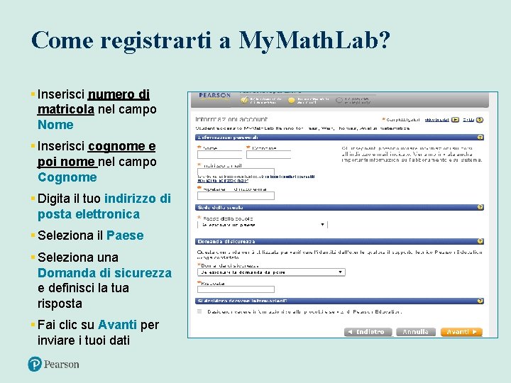 Come registrarti a My. Math. Lab? § Inserisci numero di matricola nel campo Nome