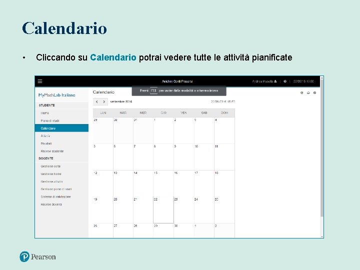 Calendario • Cliccando su Calendario potrai vedere tutte le attività pianificate 