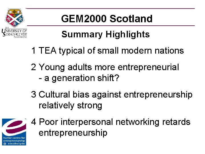 GEM 2000 Scotland Summary Highlights 1 TEA typical of small modern nations 2 Young