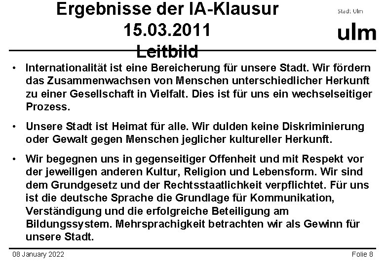 Ergebnisse der IA-Klausur 15. 03. 2011 Leitbild • Internationalität ist eine Bereicherung für unsere Ergebnisse der IA-Klausur 15. 03. 2011 Leitbild • Internationalität ist eine Bereicherung für unsere