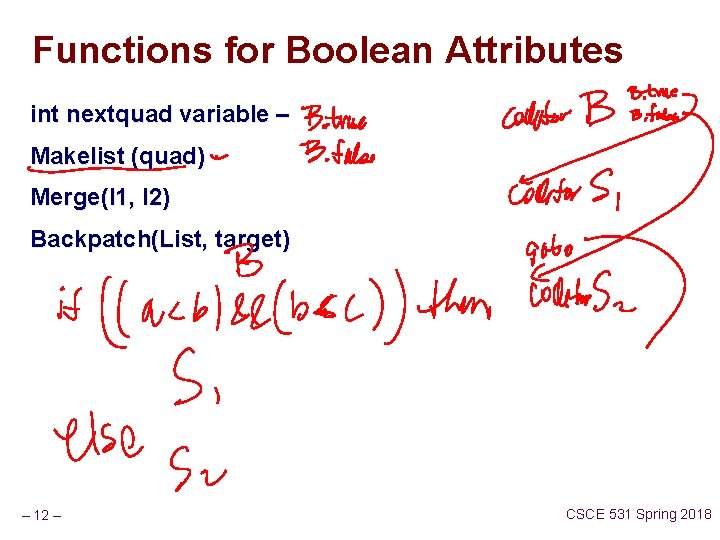 Functions for Boolean Attributes int nextquad variable – Makelist (quad) Merge(l 1, l 2) Functions for Boolean Attributes int nextquad variable – Makelist (quad) Merge(l 1, l 2)