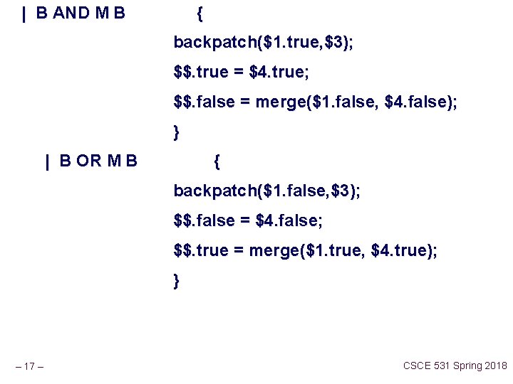 | B AND M B { backpatch($1. true, $3); $$. true = $4. true; | B AND M B { backpatch($1. true, $3); $$. true = $4. true;
