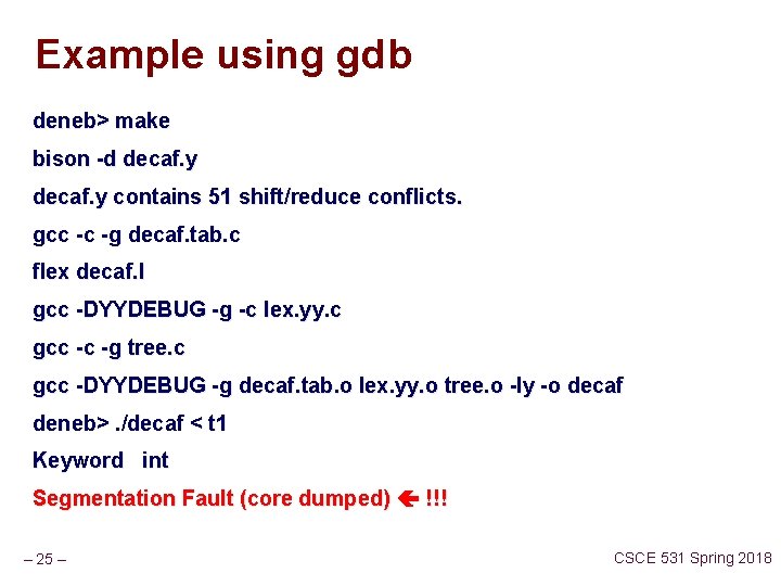 Example using gdb deneb> make bison -d decaf. y contains 51 shift/reduce conflicts. gcc Example using gdb deneb> make bison -d decaf. y contains 51 shift/reduce conflicts. gcc