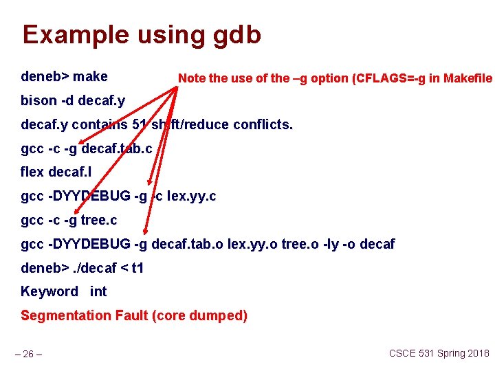 Example using gdb deneb> make Note the use of the –g option (CFLAGS=-g in Example using gdb deneb> make Note the use of the –g option (CFLAGS=-g in