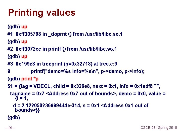 Printing values (gdb) up #1 0 xff 305798 in _doprnt () from /usr/libc. so. Printing values (gdb) up #1 0 xff 305798 in _doprnt () from /usr/libc. so.