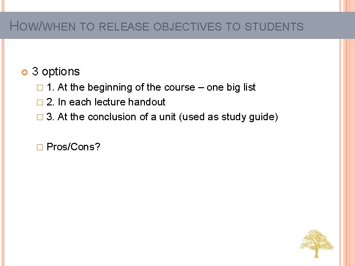 HOW/WHEN TO RELEASE OBJECTIVES TO STUDENTS 3 options � 1. At the beginning of