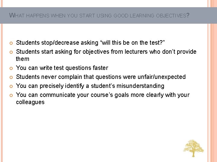 WHAT HAPPENS WHEN YOU START USING GOOD LEARNING OBJECTIVES? Students stop/decrease asking “will this