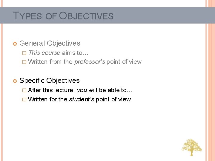 TYPES OF OBJECTIVES General Objectives � This course aims to… � Written from the