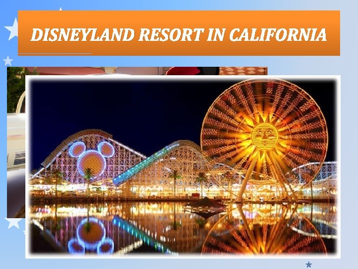 DISNEYLAND RESORT IN CALIFORNIA 