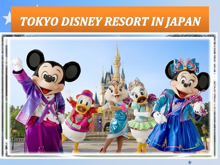 TOKYO DISNEY RESORT IN JAPAN 