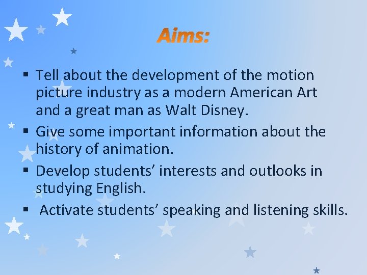 Aims: § Tell about the development of the motion picture industry as a modern