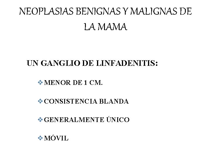 NEOPLASIAS BENIGNAS Y MALIGNAS DE LA MAMA UN GANGLIO DE LINFADENITIS: v. MENOR DE
