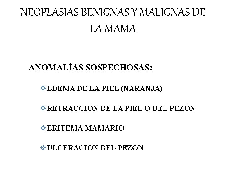 NEOPLASIAS BENIGNAS Y MALIGNAS DE LA MAMA ANOMALÍAS SOSPECHOSAS: v. EDEMA DE LA PIEL