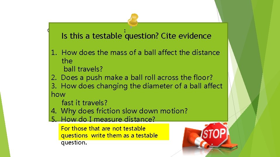 Exit Slip Question: Which questions are testable? Is this a testable question? Cite evidence