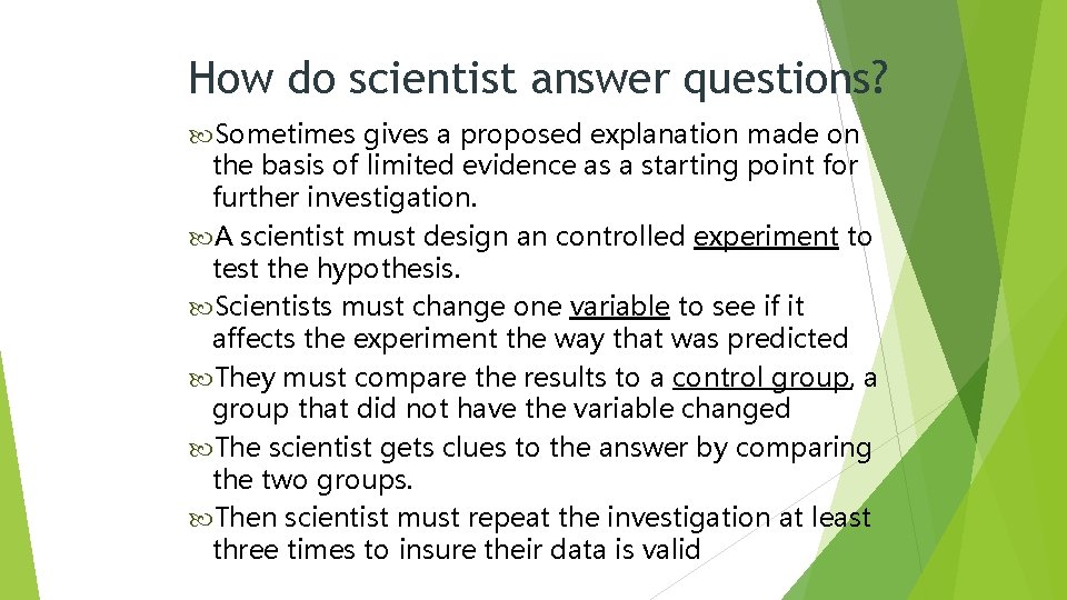 How do scientist answer questions? Sometimes gives a proposed explanation made on the basis