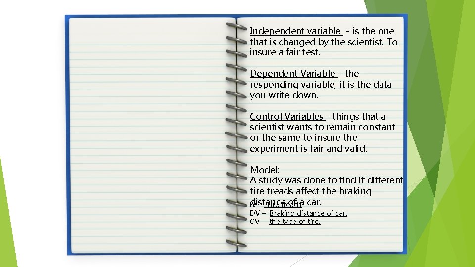 Guided Practice Independent variable - is the one that is changed by the scientist.
