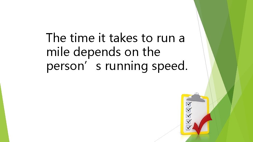 Guided Practice The time it takes to run a mile depends on the person’s