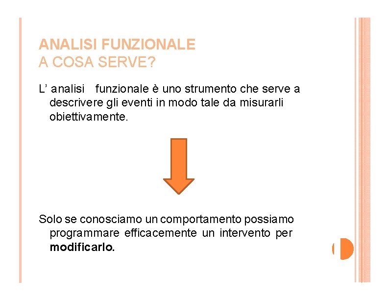 ANALISI FUNZIONALE A COSA SERVE? L’ analisi funzionale è uno strumento che serve a