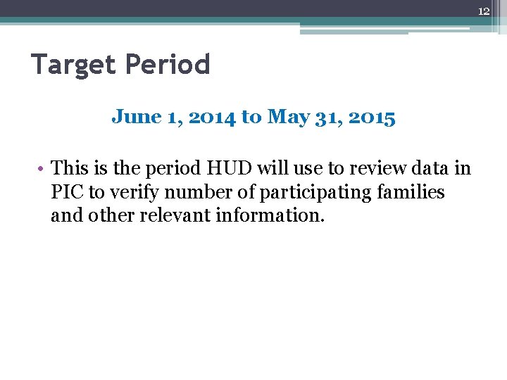 12 Target Period June 1, 2014 to May 31, 2015 • This is the