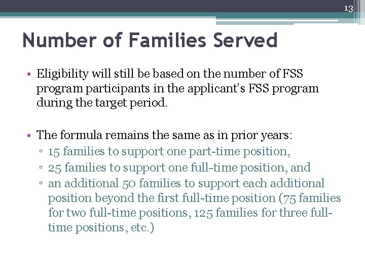 13 Number of Families Served • Eligibility will still be based on the number