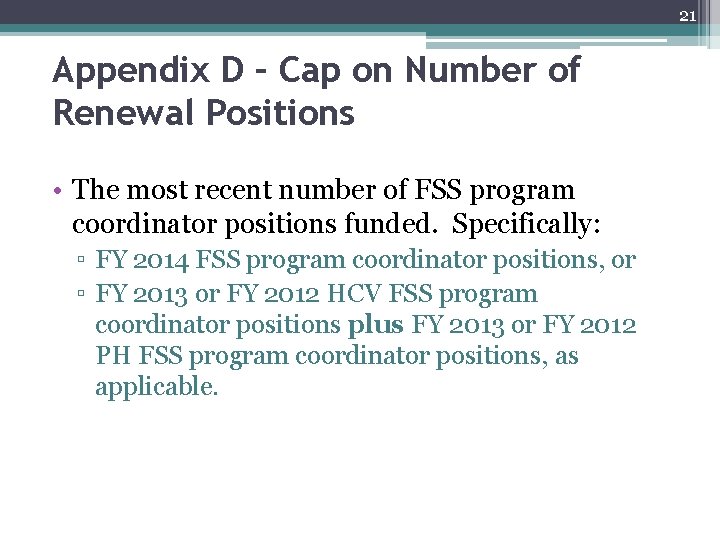 21 Appendix D – Cap on Number of Renewal Positions • The most recent