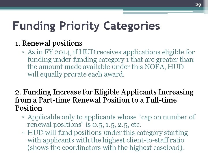 29 Funding Priority Categories 1. Renewal positions ▫ As in FY 2014, if HUD