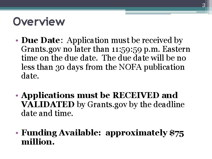 3 Overview • Due Date: Application must be received by Grants. gov no later