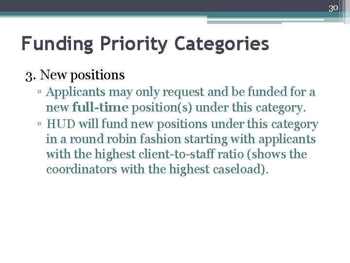 30 Funding Priority Categories 3. New positions ▫ Applicants may only request and be