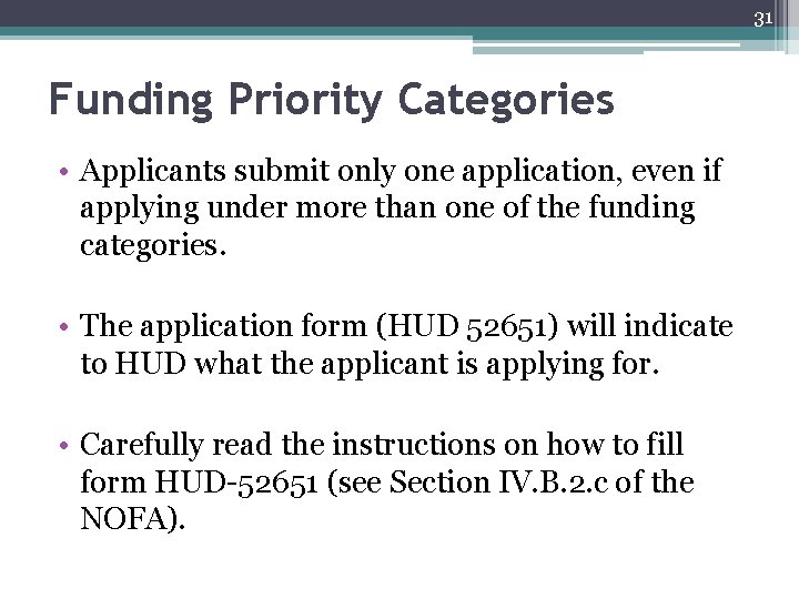31 Funding Priority Categories • Applicants submit only one application, even if applying under