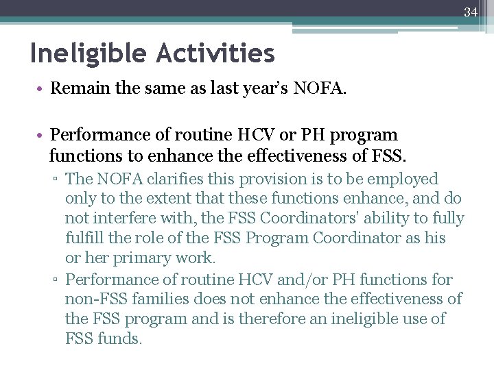 34 Ineligible Activities • Remain the same as last year’s NOFA. • Performance of