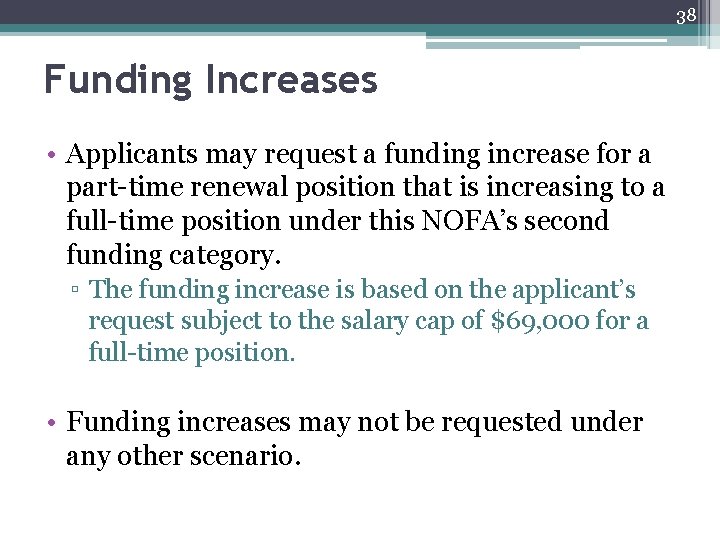 38 Funding Increases • Applicants may request a funding increase for a part-time renewal