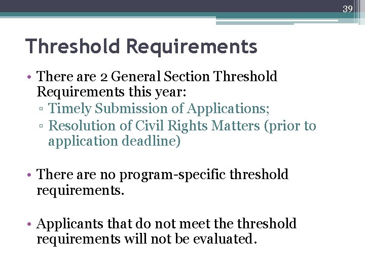 39 Threshold Requirements • There are 2 General Section Threshold Requirements this year: ▫