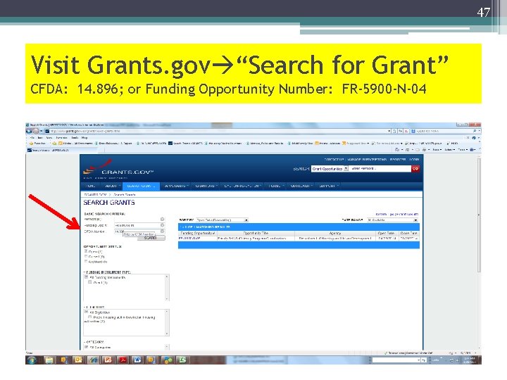 47 Visit Grants. gov “Search for Grant” CFDA: 14. 896; or Funding Opportunity Number: