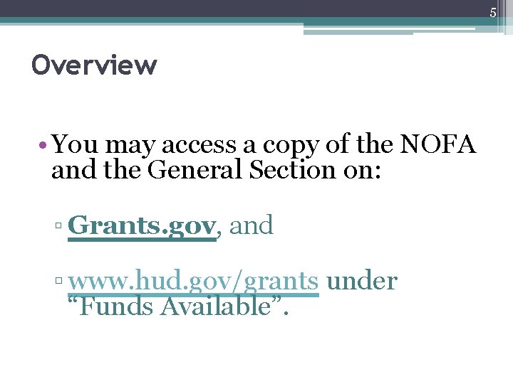 5 Overview • You may access a copy of the NOFA and the General