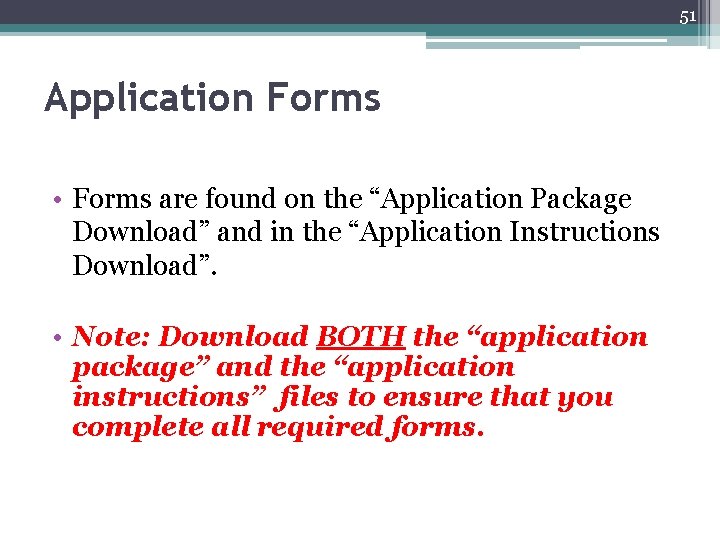 51 Application Forms • Forms are found on the “Application Package Download” and in