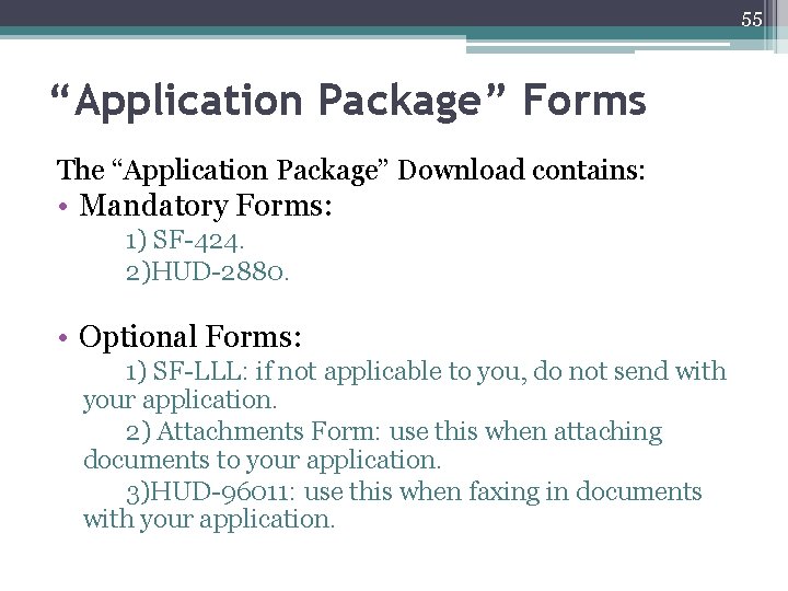 55 “Application Package” Forms The “Application Package” Download contains: • Mandatory Forms: 1) SF-424.