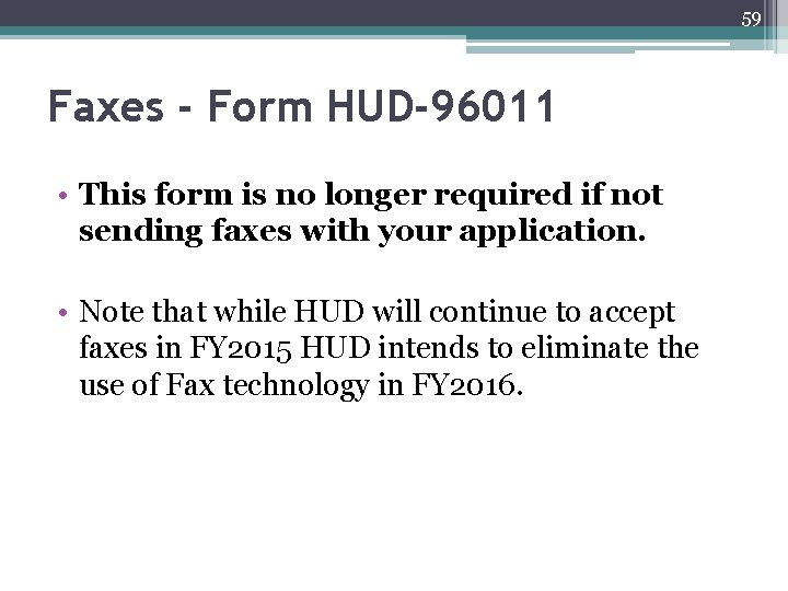 59 Faxes - Form HUD-96011 • This form is no longer required if not