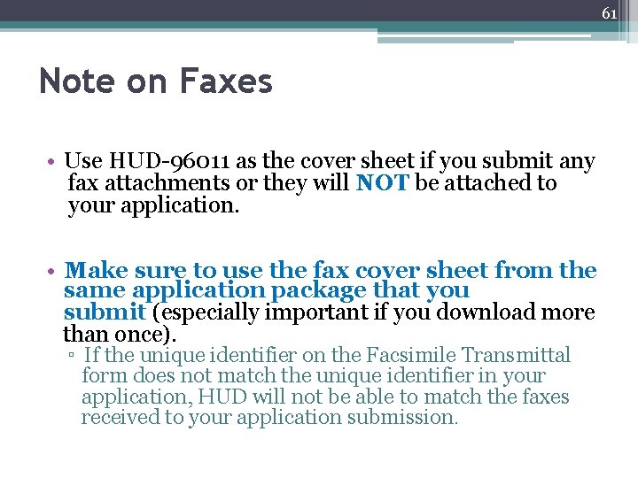 61 Note on Faxes • Use HUD-96011 as the cover sheet if you submit