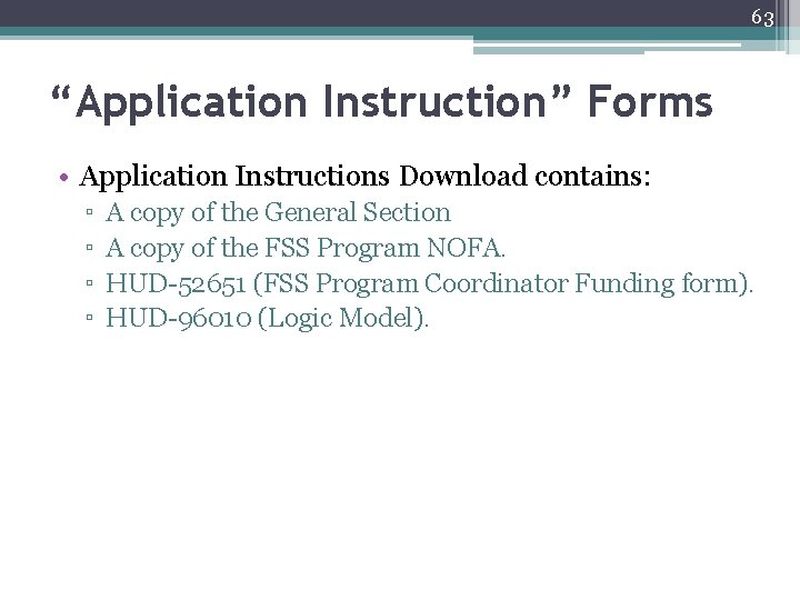 63 “Application Instruction” Forms • Application Instructions Download contains: ▫ ▫ A copy of