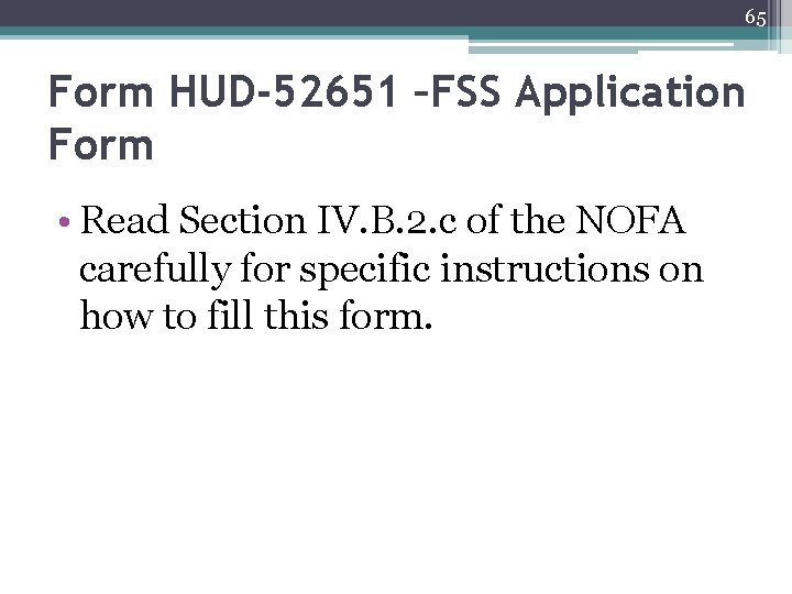 65 Form HUD-52651 –FSS Application Form • Read Section IV. B. 2. c of