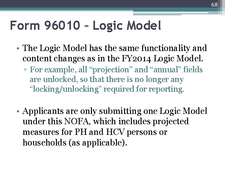 68 Form 96010 – Logic Model • The Logic Model has the same functionality