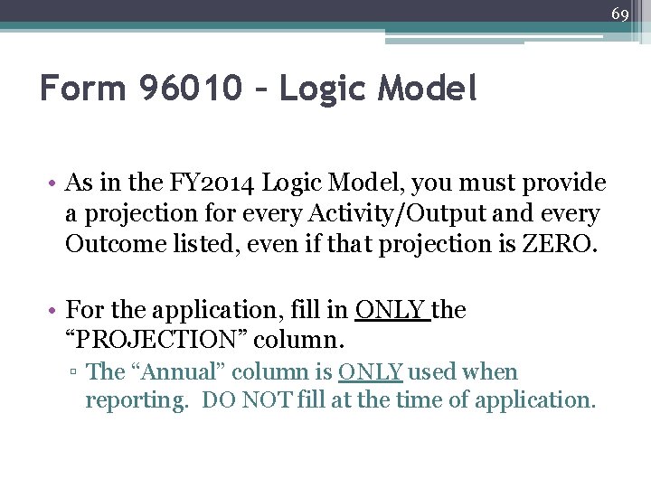 69 Form 96010 – Logic Model • As in the FY 2014 Logic Model,