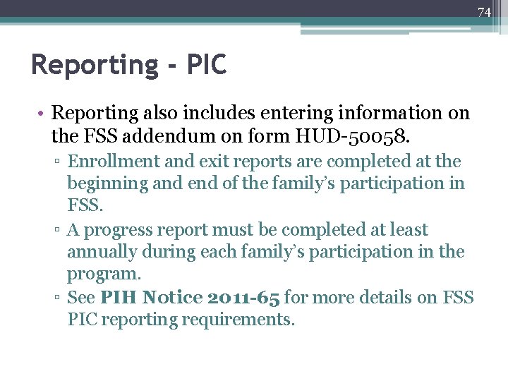 74 Reporting - PIC • Reporting also includes entering information on the FSS addendum