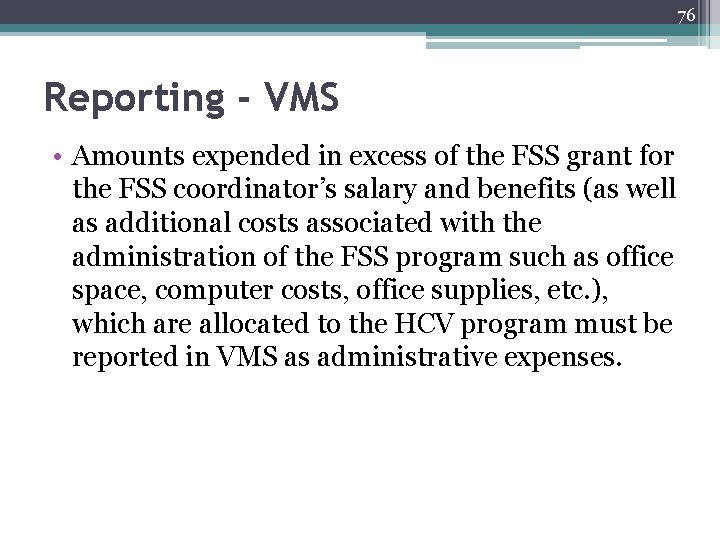 76 Reporting - VMS • Amounts expended in excess of the FSS grant for