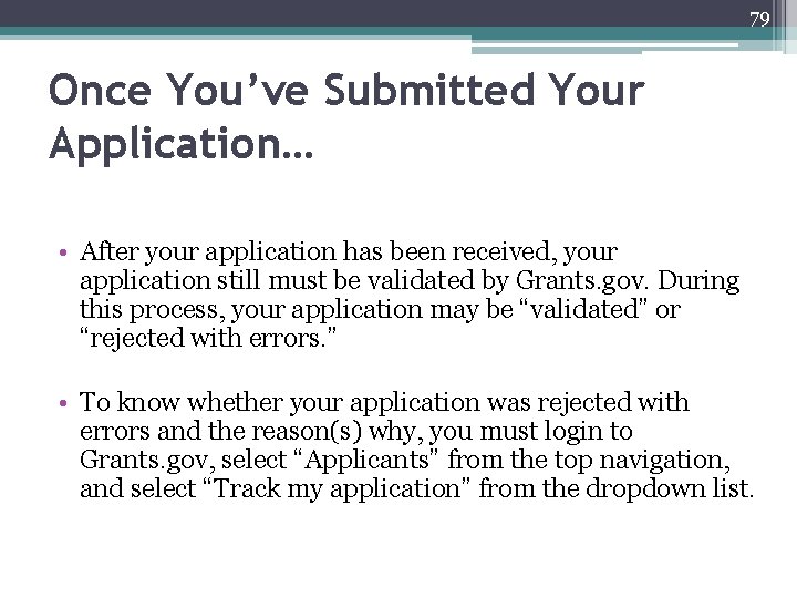 79 Once You’ve Submitted Your Application… • After your application has been received, your