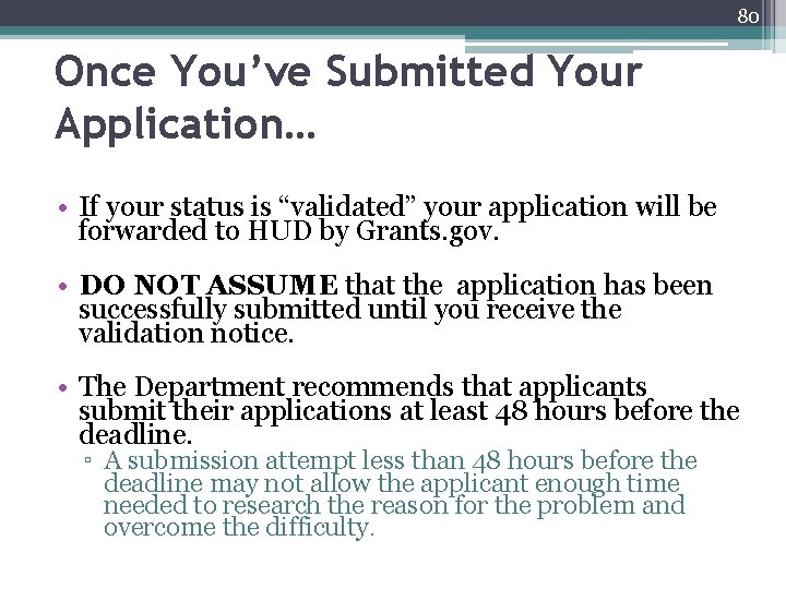 80 Once You’ve Submitted Your Application… • If your status is “validated” your application