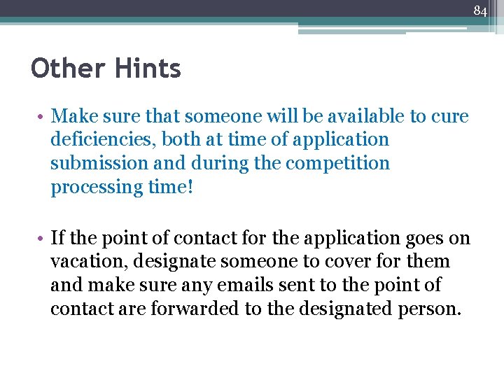 84 Other Hints • Make sure that someone will be available to cure deficiencies,