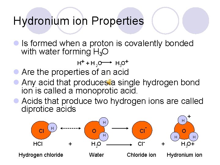 Hydronium ion Properties l Is formed when a proton is covalently bonded with water