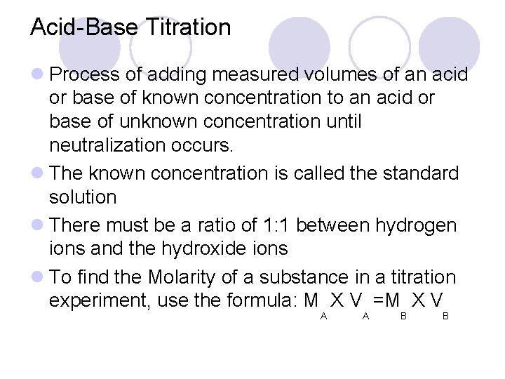 Acid-Base Titration l Process of adding measured volumes of an acid or base of