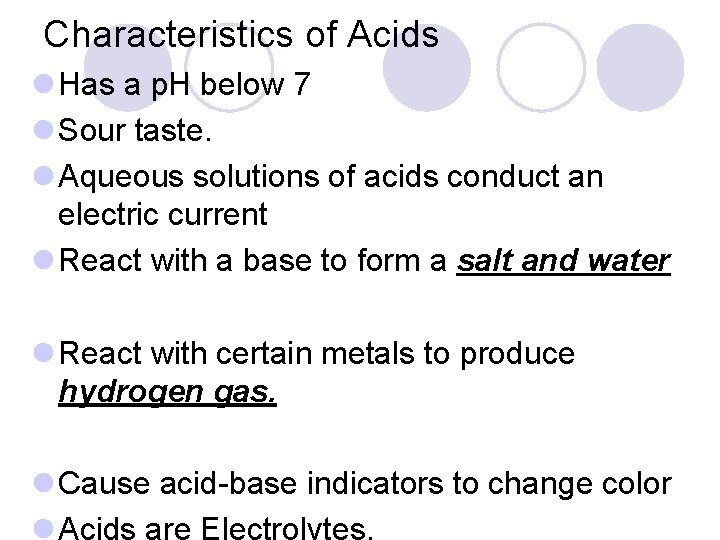Characteristics of Acids l Has a p. H below 7 l Sour taste. l